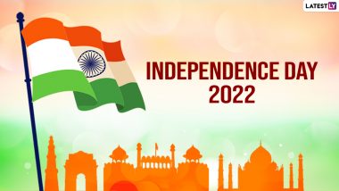 Happy Independence Day 2022 Images & Wishes: Swatantrata Diwas Messages, Quotes, HD Wallpapers, WhatsApp Greetings & SMS To Celebrate the National Holiday